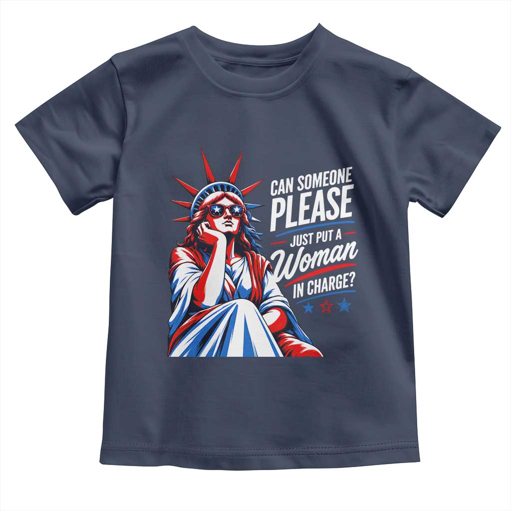 Patriotic Lady Liberty Feminist Graphic Toddler T Shirt Can Someone Please Just Put A Woman In Charge Funny Feminism