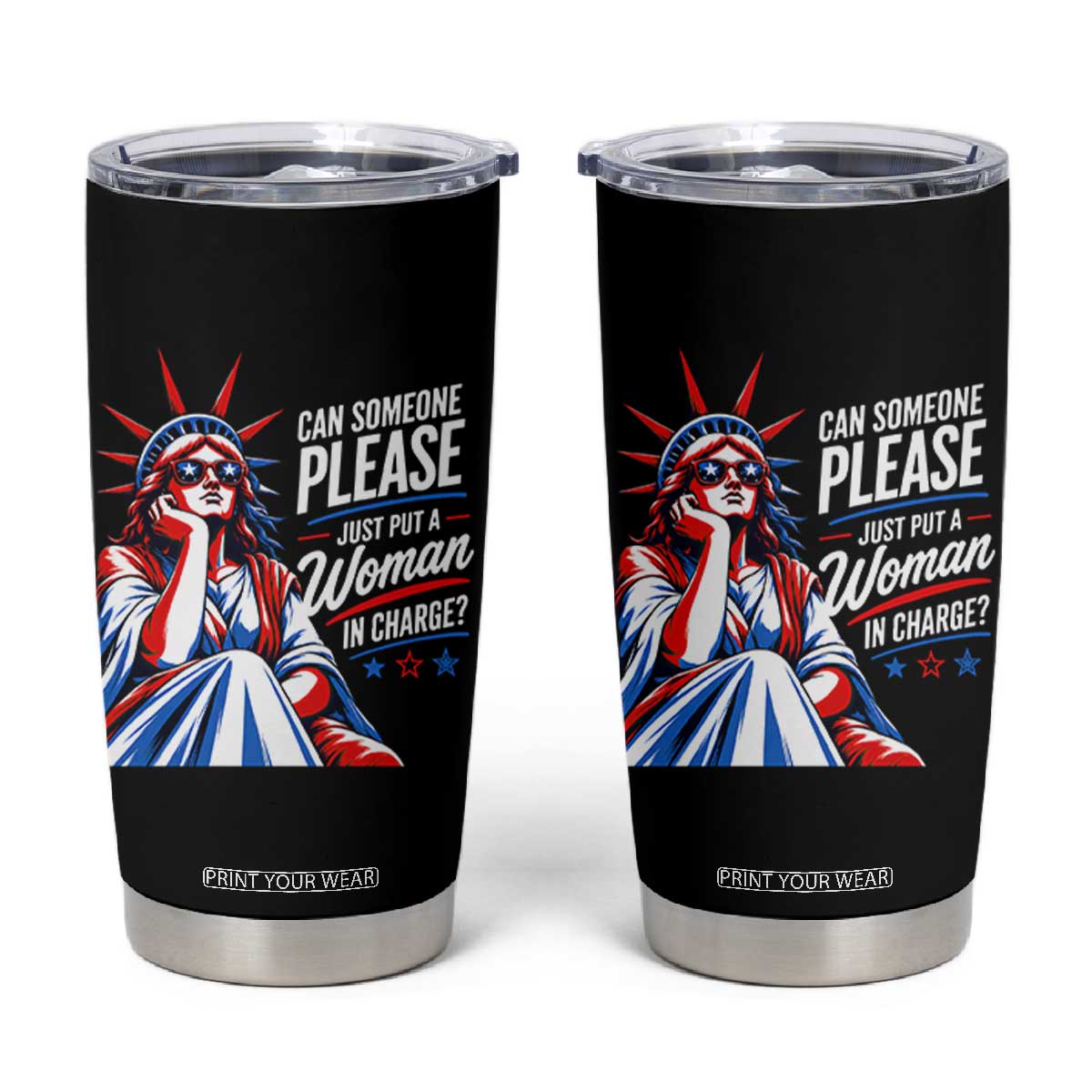 Patriotic Lady Liberty Feminist Graphic Tumbler Cup Can Someone Please Just Put A Woman In Charge Funny Feminism