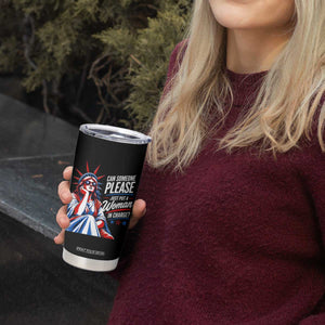Patriotic Lady Liberty Feminist Graphic Tumbler Cup Can Someone Please Just Put A Woman In Charge Funny Feminism
