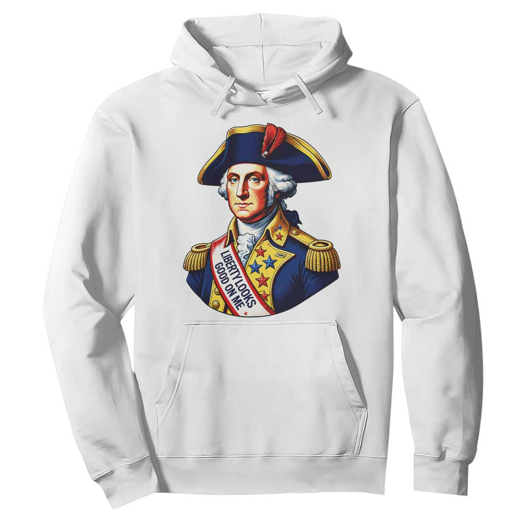 George Washington Patriotic History Graphic Hoodie Liberty Looks Good On Me 4th of July Founding Father Humor