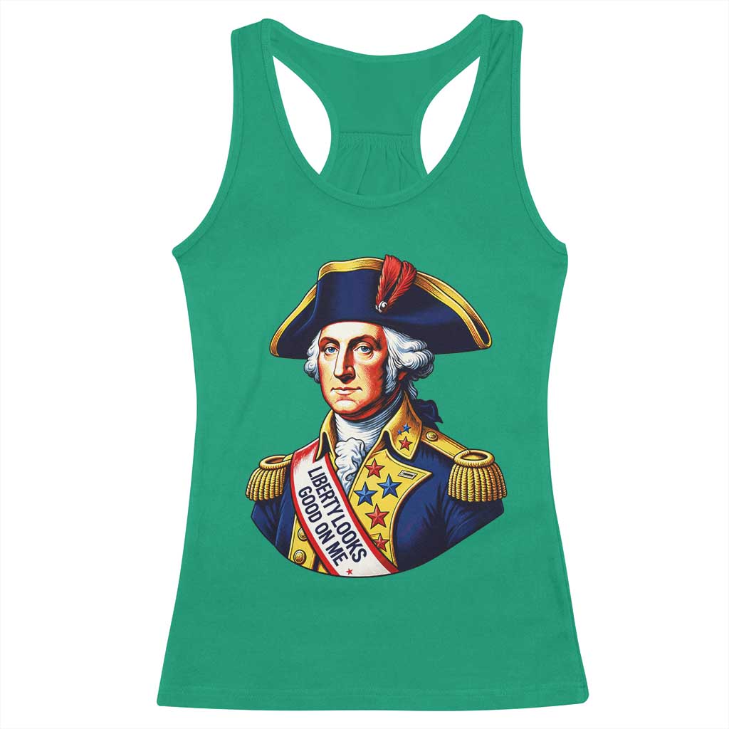 George Washington Patriotic History Graphic Racerback Tank Top Liberty Looks Good On Me 4th of July Founding Father Humor TS02 Irish Green Print Your Wear