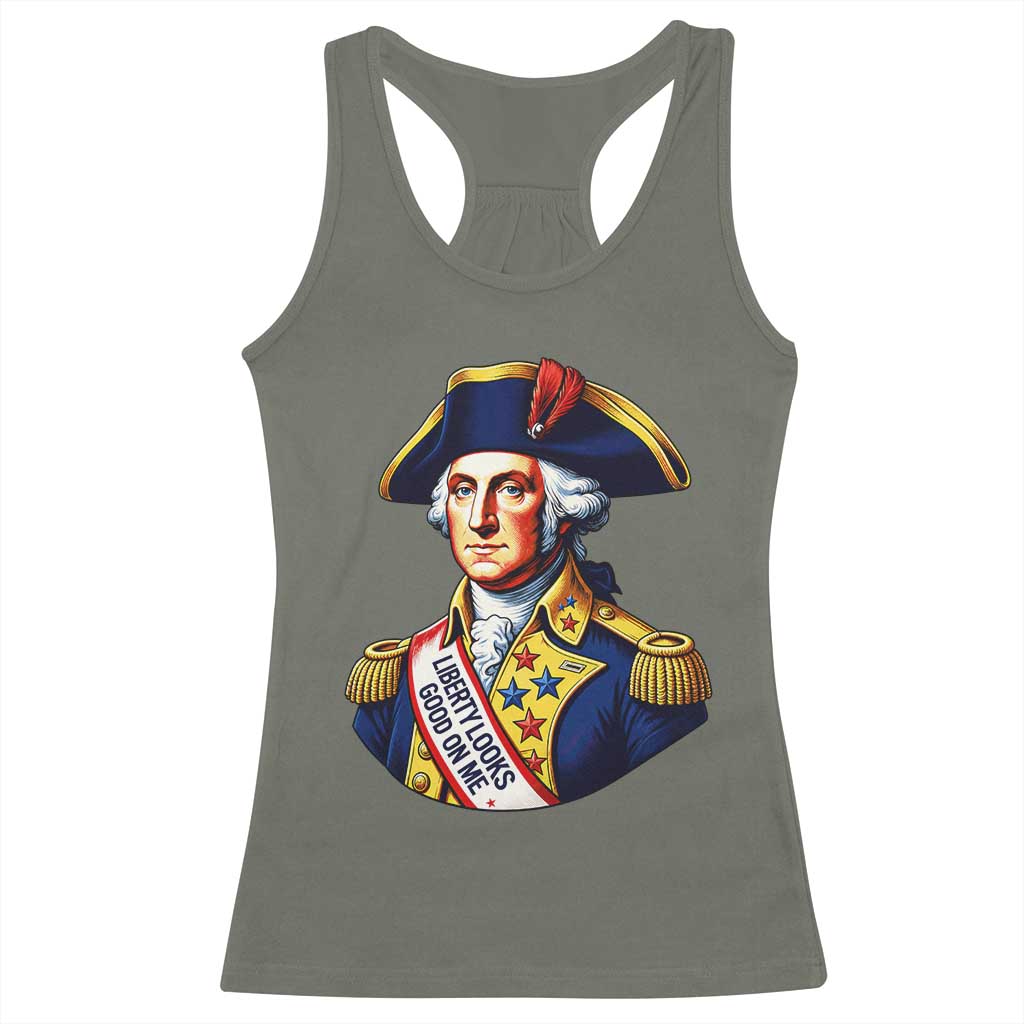 George Washington Patriotic History Graphic Racerback Tank Top Liberty Looks Good On Me 4th of July Founding Father Humor TS02 Military Green Print Your Wear