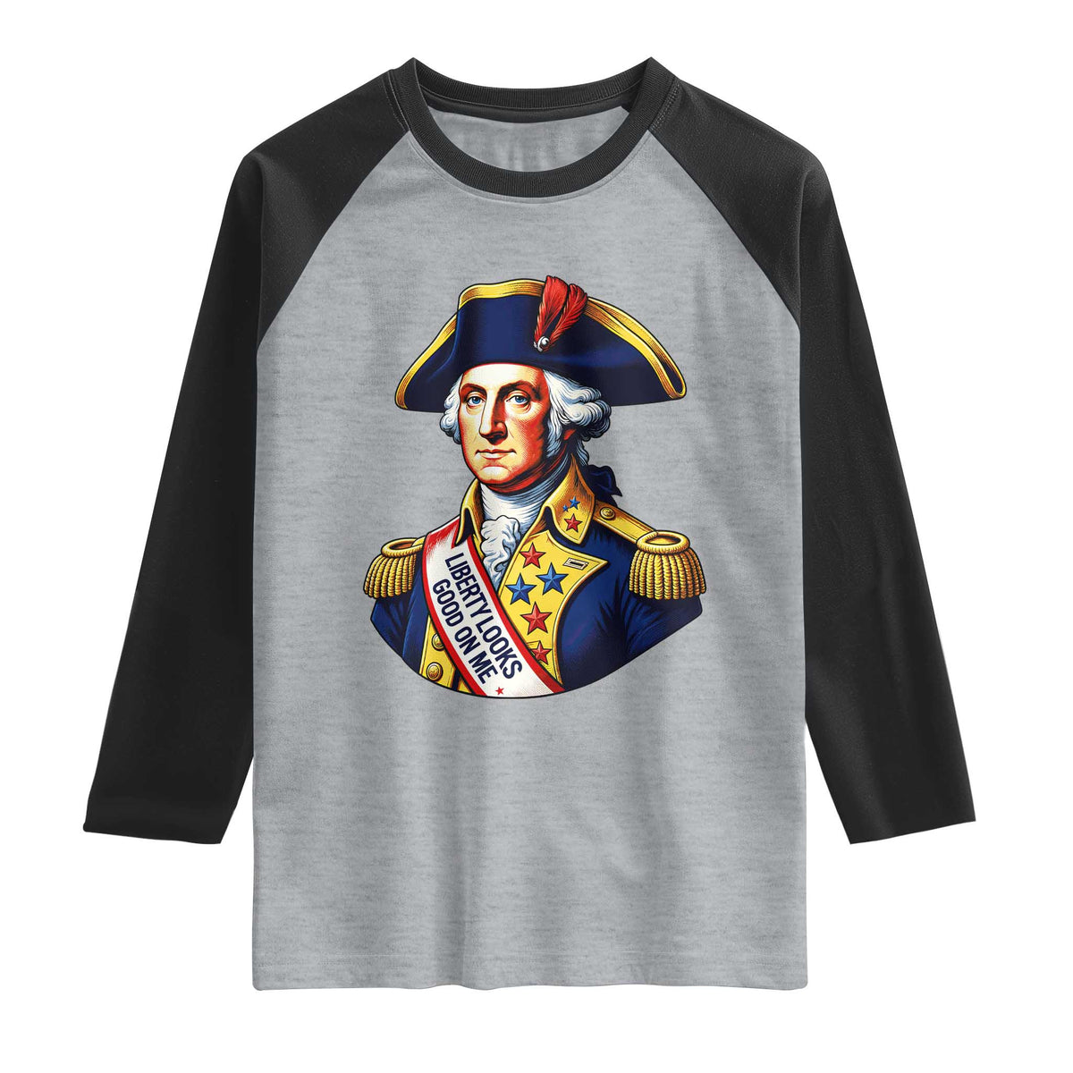George Washington Patriotic History Graphic Raglan Shirt Liberty Looks Good On Me 4th of July Founding Father Humor