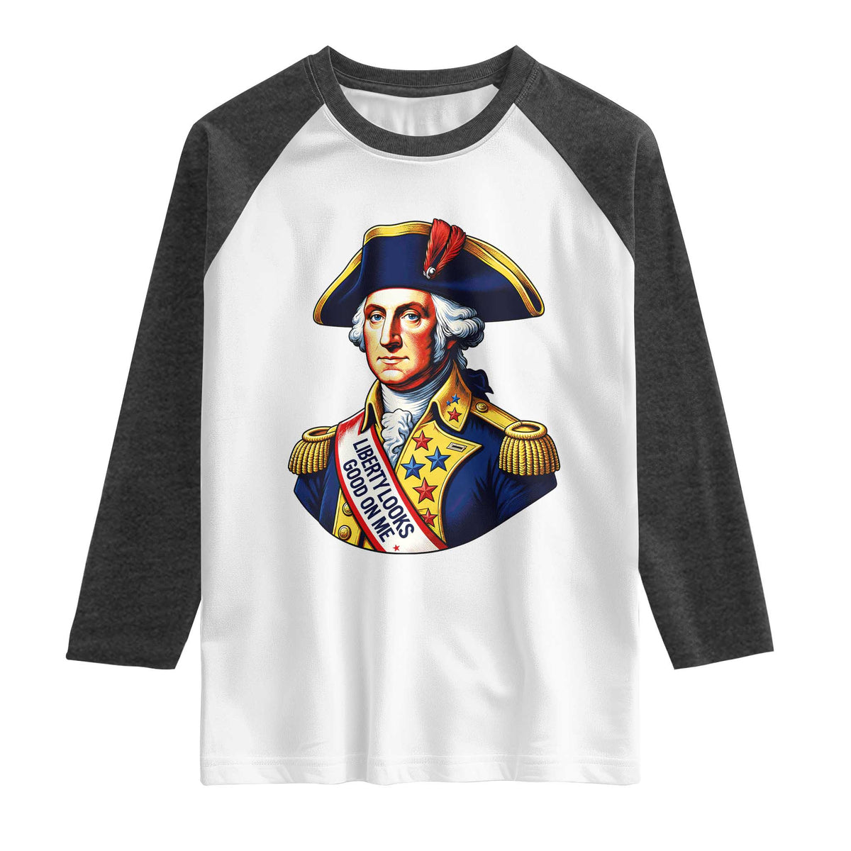 George Washington Patriotic History Graphic Raglan Shirt Liberty Looks Good On Me 4th of July Founding Father Humor