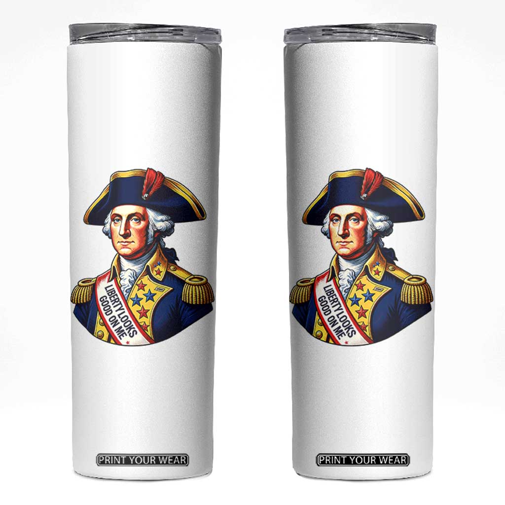 George Washington Patriotic History Graphic Skinny Tumbler Liberty Looks Good On Me 4th of July Founding Father Humor
