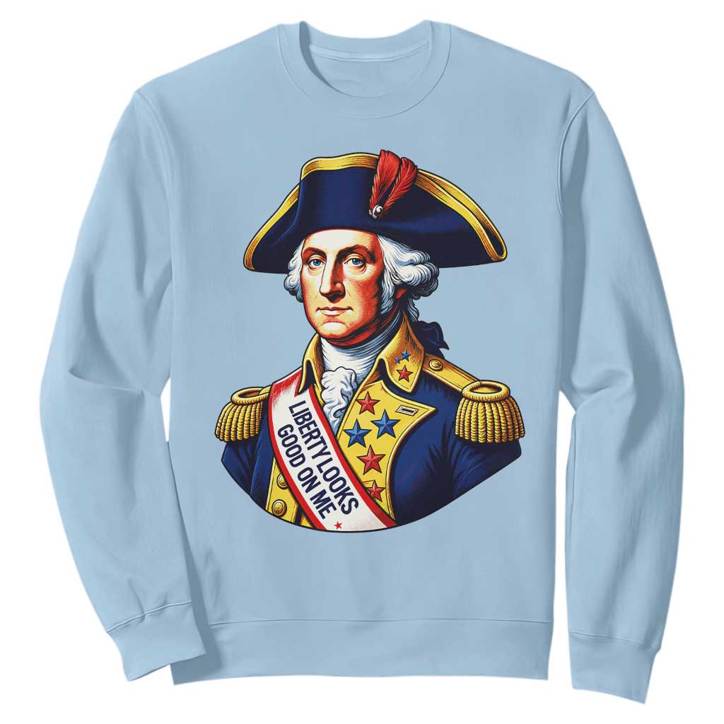 George Washington Patriotic History Graphic Sweatshirt Liberty Looks Good On Me 4th of July Founding Father Humor