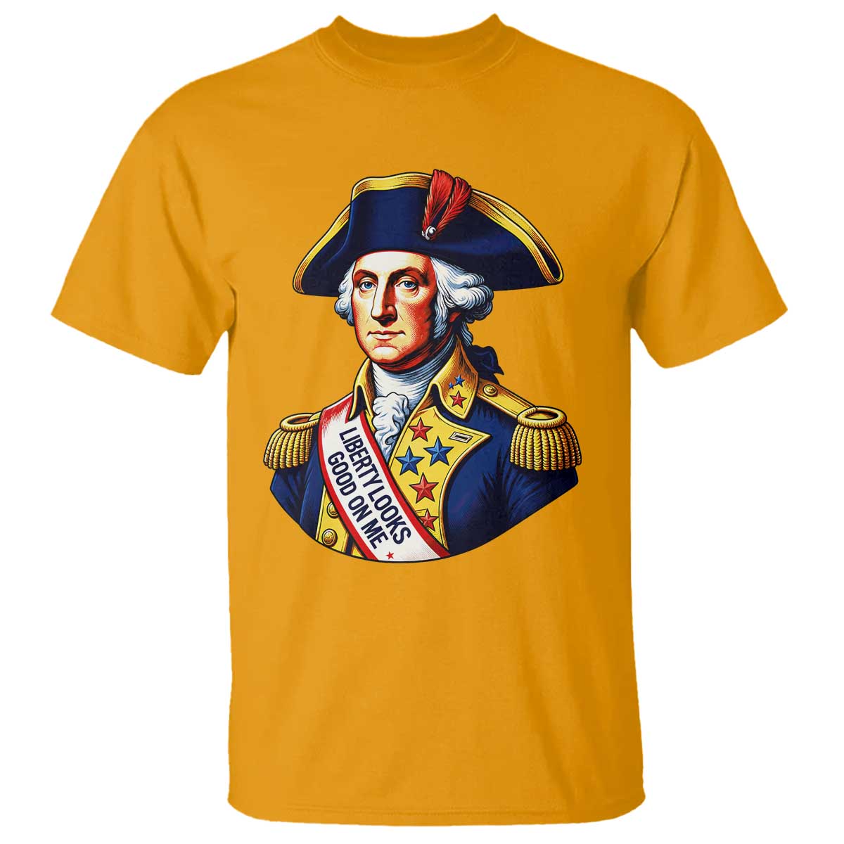 George Washington Patriotic History Graphic T Shirt Liberty Looks Good On Me 4th of July Founding Father Humor