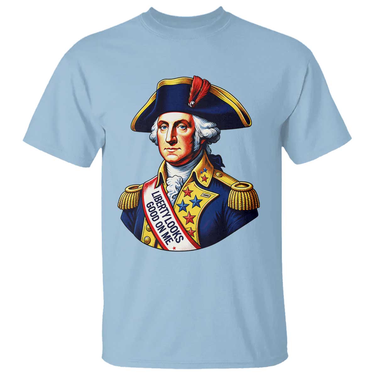 George Washington Patriotic History Graphic T Shirt Liberty Looks Good On Me 4th of July Founding Father Humor