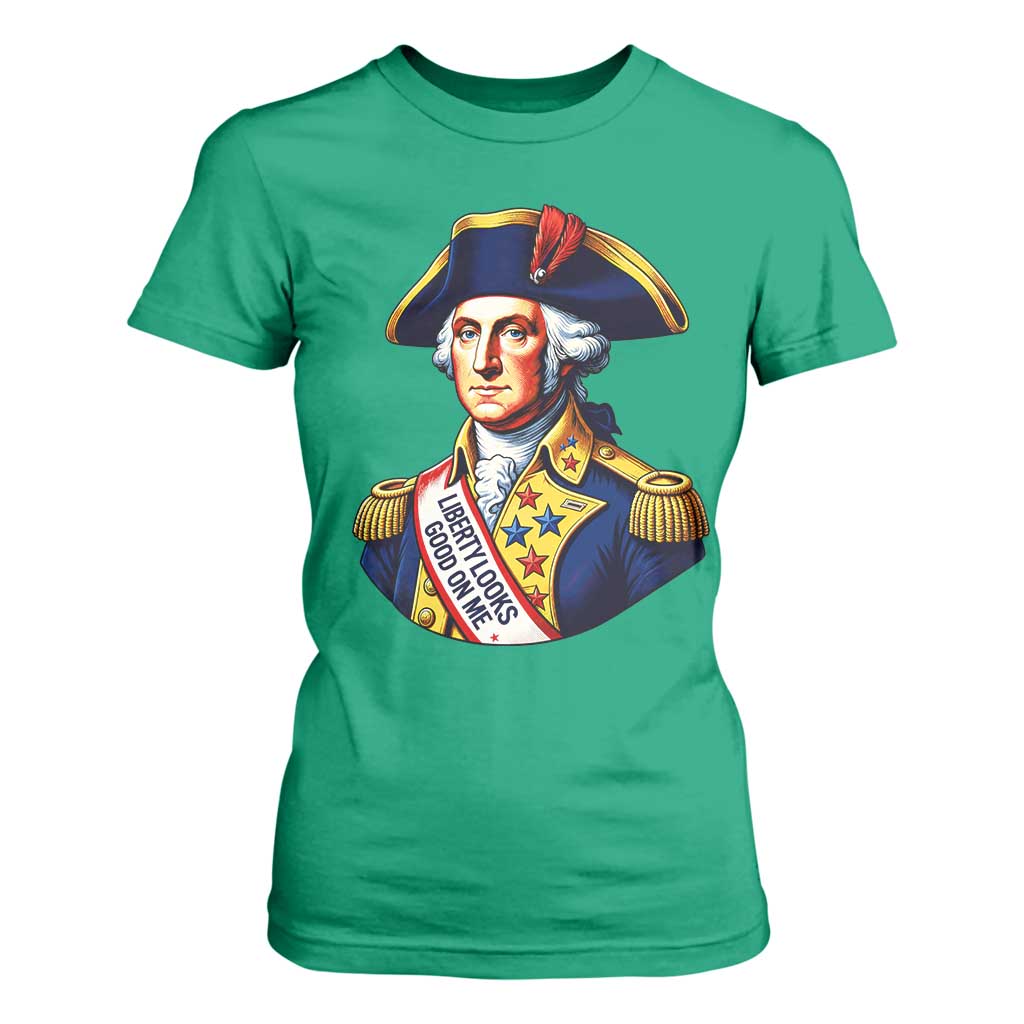 George Washington Patriotic History Graphic T Shirt For Women Liberty Looks Good On Me 4th of July Founding Father Humor