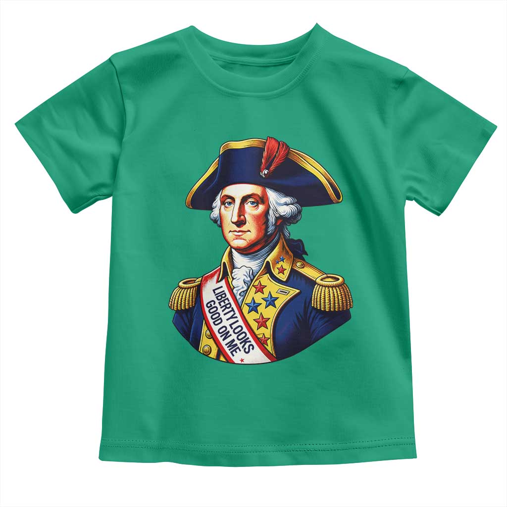George Washington Patriotic History Graphic Toddler T Shirt Liberty Looks Good On Me 4th of July Founding Father Humor