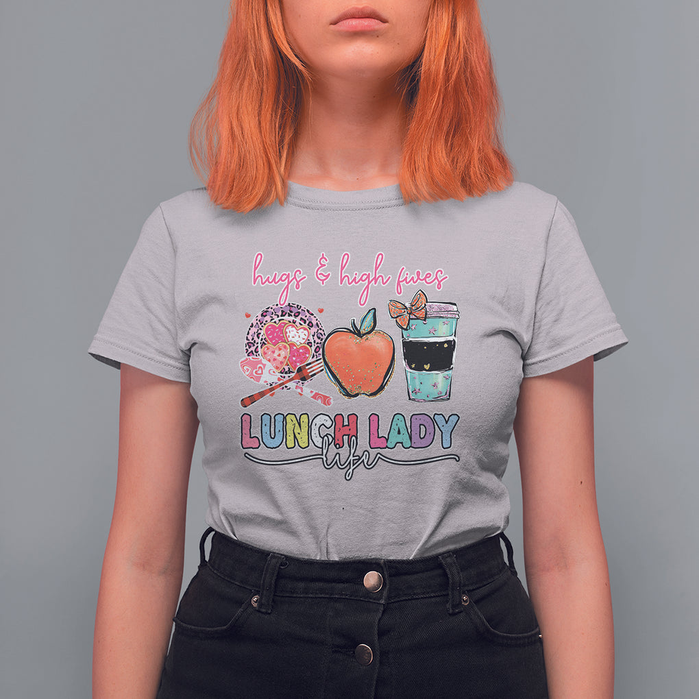 Hugs And High Fives Lunch Lady Life Appreciation Lunch Lady T Shirt For Women TS02 Ice Gray Printyourwear