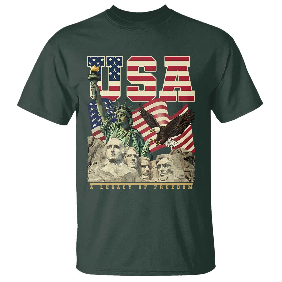 USA Legacy of Freedom T Shirt Patriotic Statue of Liberty Bald Eagle Mount Rushmore Graphic TS02 Dark Forest Green Print Your Wear