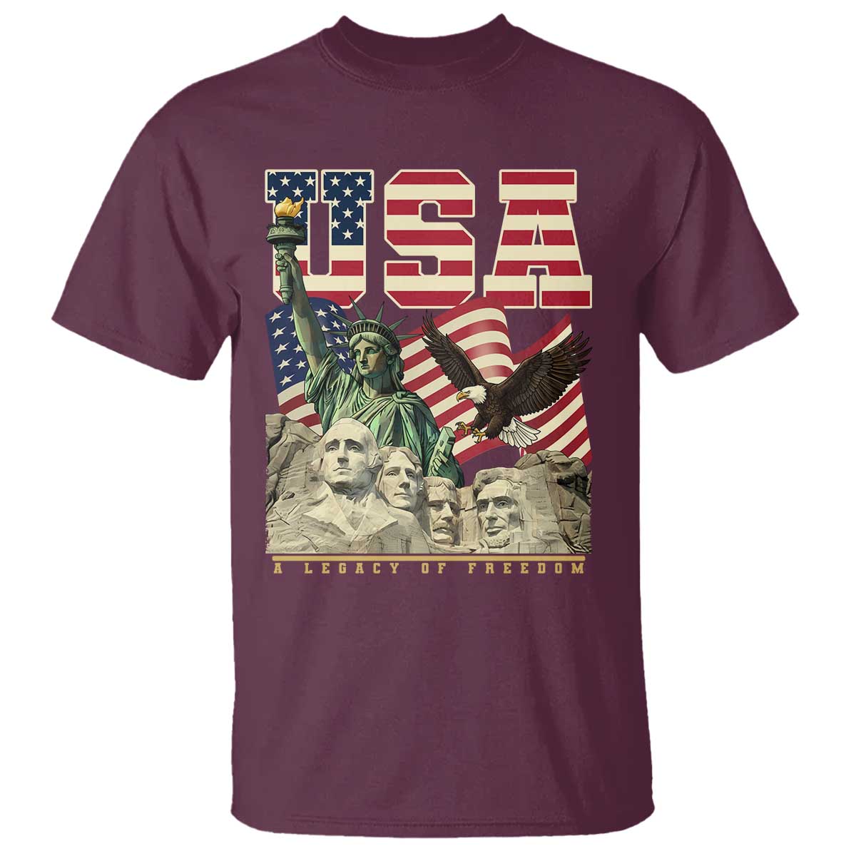 USA Legacy of Freedom T Shirt Patriotic Statue of Liberty Bald Eagle Mount Rushmore Graphic TS02 Maroon Print Your Wear