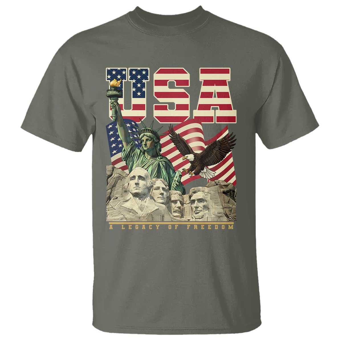 USA Legacy of Freedom T Shirt Patriotic Statue of Liberty Bald Eagle Mount Rushmore Graphic TS02 Military Green Print Your Wear