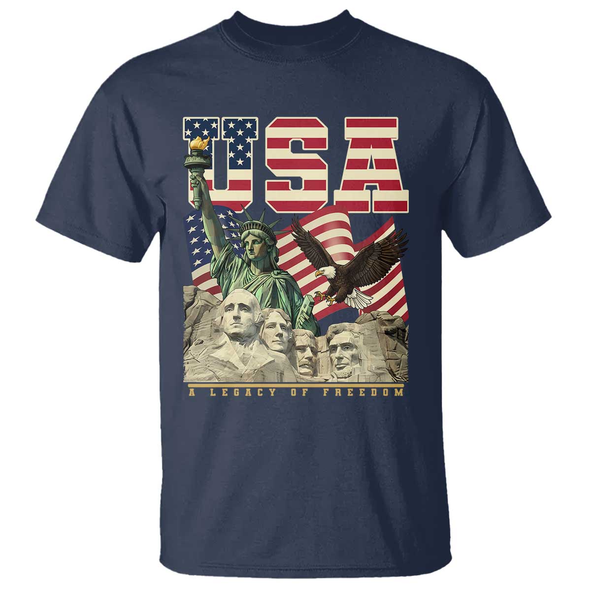 USA Legacy of Freedom T Shirt Patriotic Statue of Liberty Bald Eagle Mount Rushmore Graphic TS02 Navy Print Your Wear