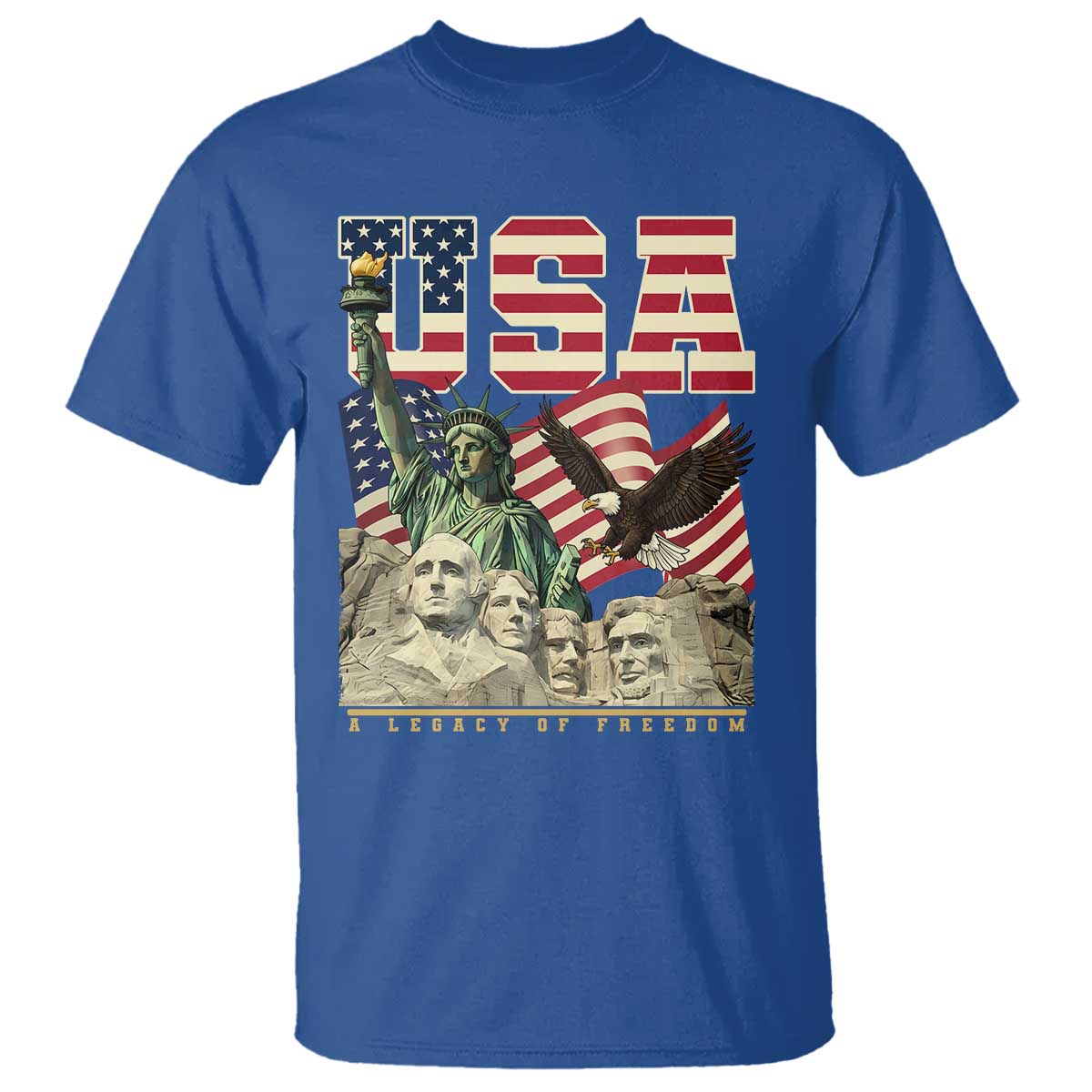 USA Legacy of Freedom T Shirt Patriotic Statue of Liberty Bald Eagle Mount Rushmore Graphic TS02 Royal Blue Print Your Wear