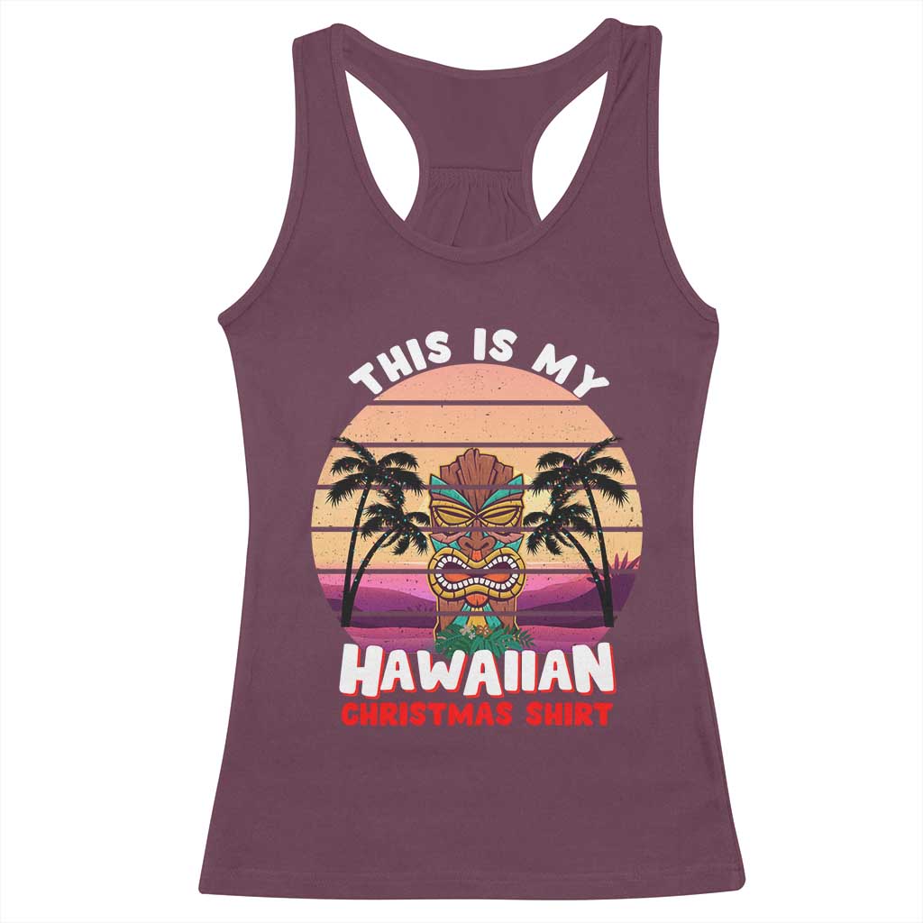 Christmas in Hawaii Racerback Tank Top This Is My Hawaiian Tiki Retro Tropical Vibe TS02 Maroon Print Your Wear