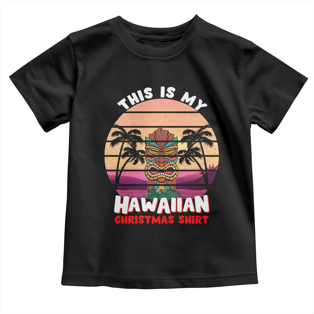 Christmas in Hawaii Toddler T Shirt This Is My Hawaiian Tiki Retro Tropical Vibe TS02 Black Print Your Wear