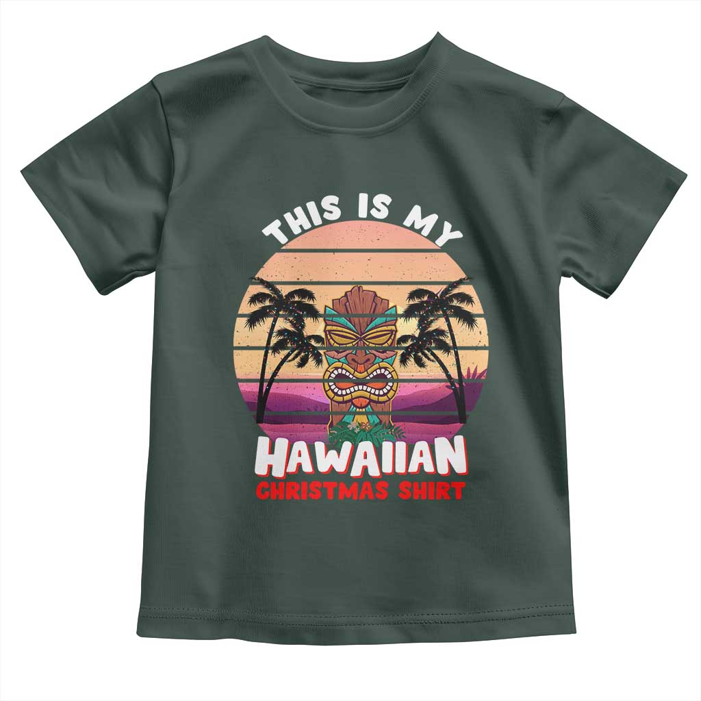 Christmas in Hawaii Toddler T Shirt This Is My Hawaiian Tiki Retro Tropical Vibe TS02 Dark Forest Green Print Your Wear
