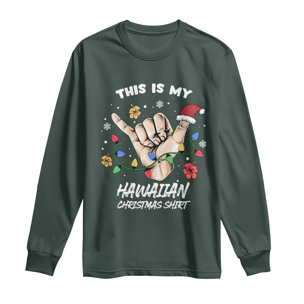Christmas in Hawaii Long Sleeve Shirt This Is My Hawaiian Shaka Tropical Vibe TS02 Dark Forest Green Print Your Wear