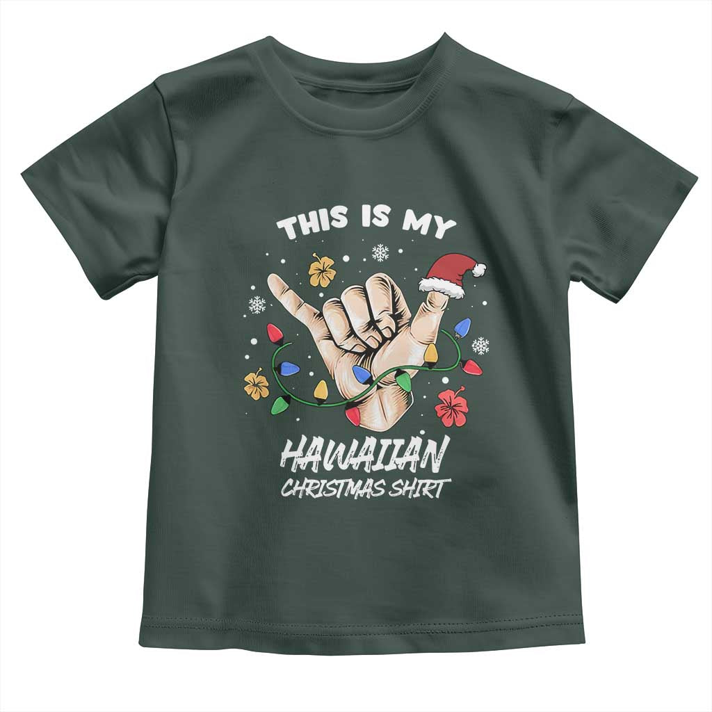 Christmas in Hawaii Toddler T Shirt This Is My Hawaiian Shaka Tropical Vibe TS02 Dark Forest Green Print Your Wear
