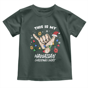 Christmas in Hawaii Toddler T Shirt This Is My Hawaiian Shaka Tropical Vibe TS02 Dark Forest Green Print Your Wear