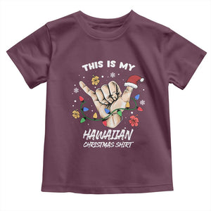 Christmas in Hawaii Toddler T Shirt This Is My Hawaiian Shaka Tropical Vibe TS02 Maroon Print Your Wear