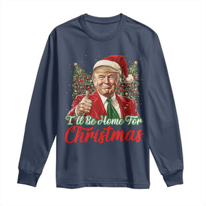 Christmas Trump 2024 Long Sleeve Shirt Ill Be Home For Xmas Red Festive Wave TS02 Navy Print Your Wear