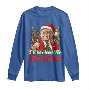 Christmas Trump 2024 Long Sleeve Shirt Ill Be Home For Xmas Red Festive Wave TS02 Royal Blue Print Your Wear
