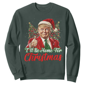 Christmas Trump 2024 Sweatshirt Ill Be Home For Xmas Red Festive Wave TS02 Dark Forest Green Print Your Wear
