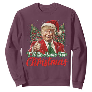 Christmas Trump 2024 Sweatshirt Ill Be Home For Xmas Red Festive Wave TS02 Maroon Print Your Wear
