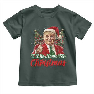Christmas Trump 2024 Toddler T Shirt Ill Be Home For Xmas Red Festive Wave TS02 Dark Forest Green Print Your Wear