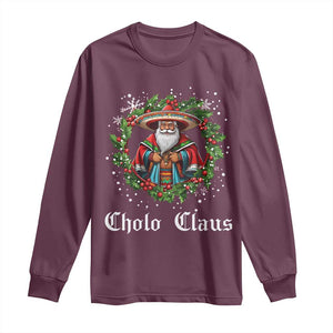 Funny Mexican Santa Long Sleeve Shirt Cholo Claus Christmas in Mexico TS02 Maroon Print Your Wear