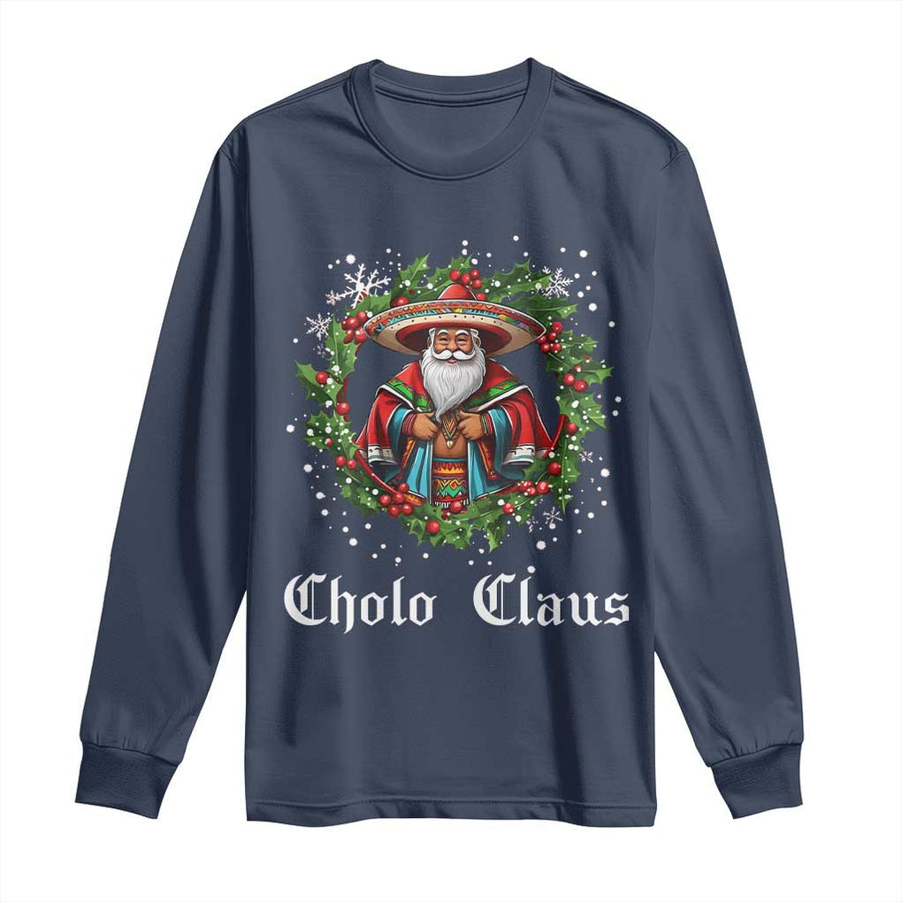 Funny Mexican Santa Long Sleeve Shirt Cholo Claus Christmas in Mexico TS02 Navy Print Your Wear