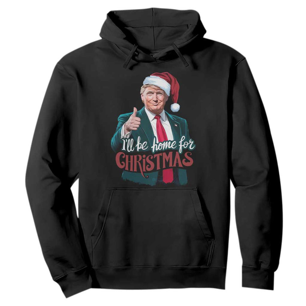 Christmas Trump Hoodie Ill Be Home For Xmas Santa Donald Great Again TS02 Black Print Your Wear