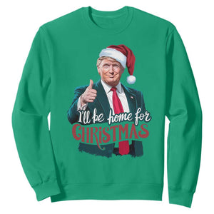 Christmas Trump Sweatshirt Ill Be Home For Xmas Santa Donald Great Again TS02 Irish Green Print Your Wear