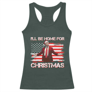 Christmas Trump Racerback Tank Top Ill Be Home For Xmas Retro American Flag TS02 Dark Forest Green Print Your Wear