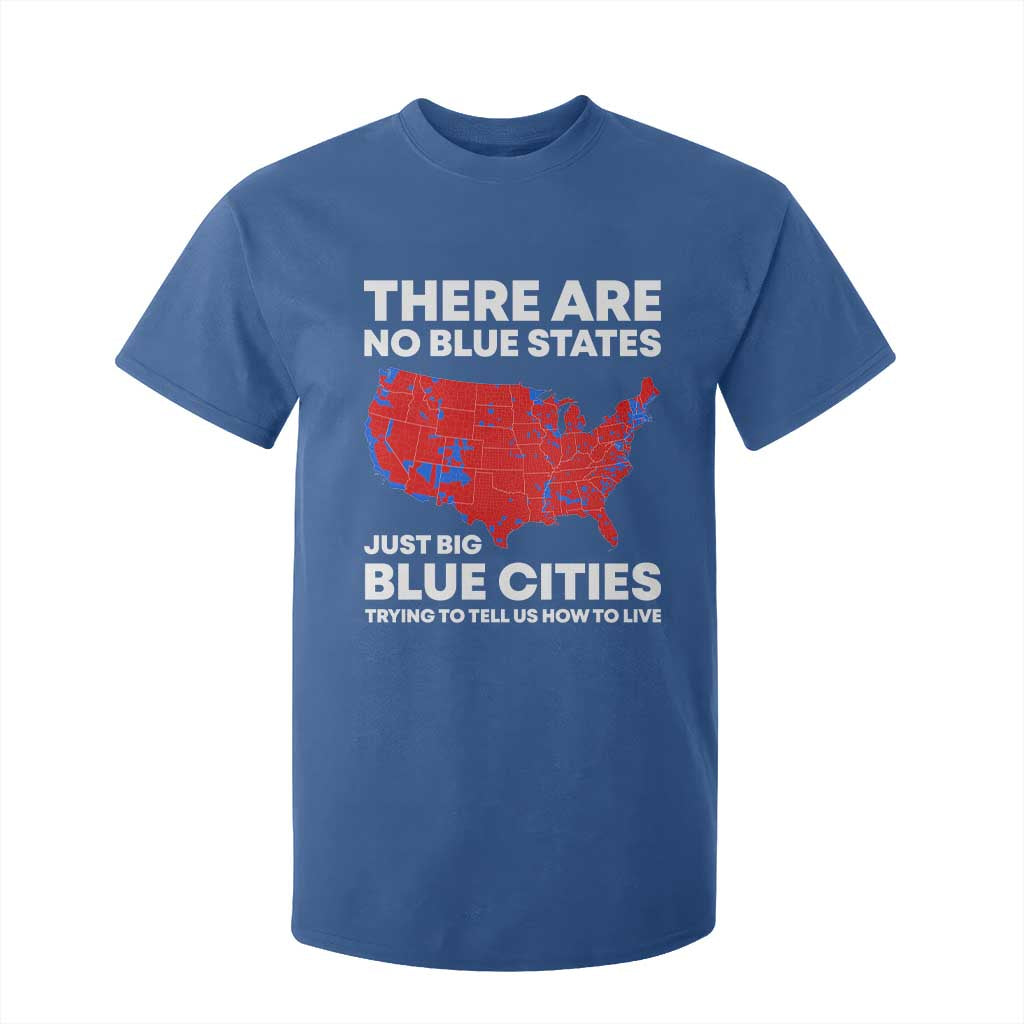 American Republican 2024 T Shirt For Kid There Are No Blue States Only Big Blue Cities America Map TS02 Royal Blue Print Your Wear