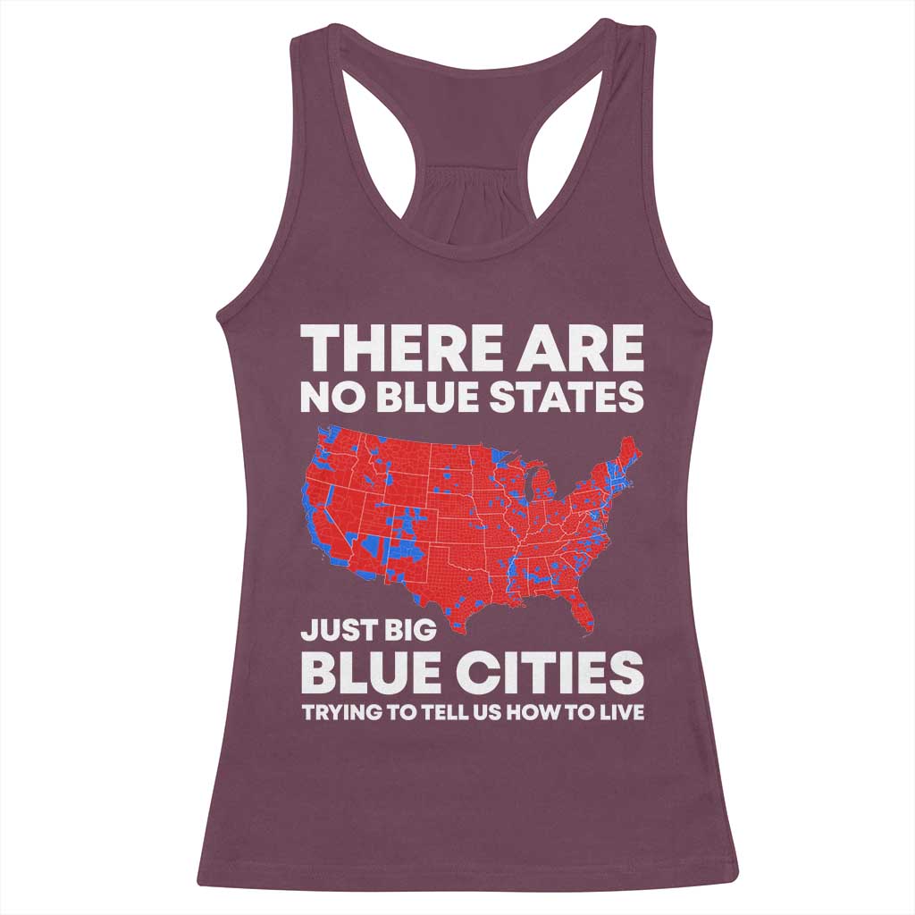 American Republican 2024 Racerback Tank Top There Are No Blue States Only Big Blue Cities America Map TS02 Maroon Print Your Wear