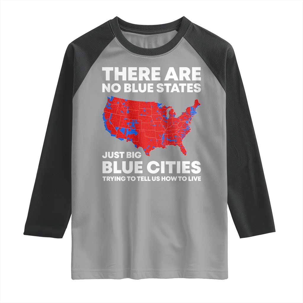 American Republican 2024 Raglan Shirt There Are No Blue States Only Big Blue Cities America Map TS02 Sport Gray Black Print Your Wear