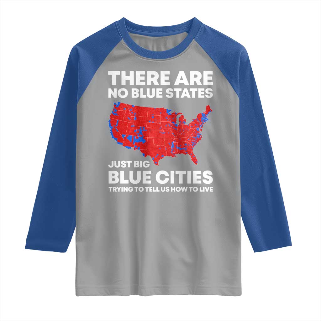 American Republican 2024 Raglan Shirt There Are No Blue States Only Big Blue Cities America Map TS02 Sport Gray Royal Print Your Wear