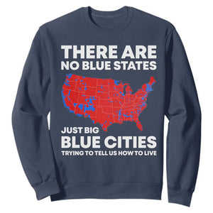 American Republican 2024 Sweatshirt There Are No Blue States Only Big Blue Cities America Map TS02 Navy Print Your Wear