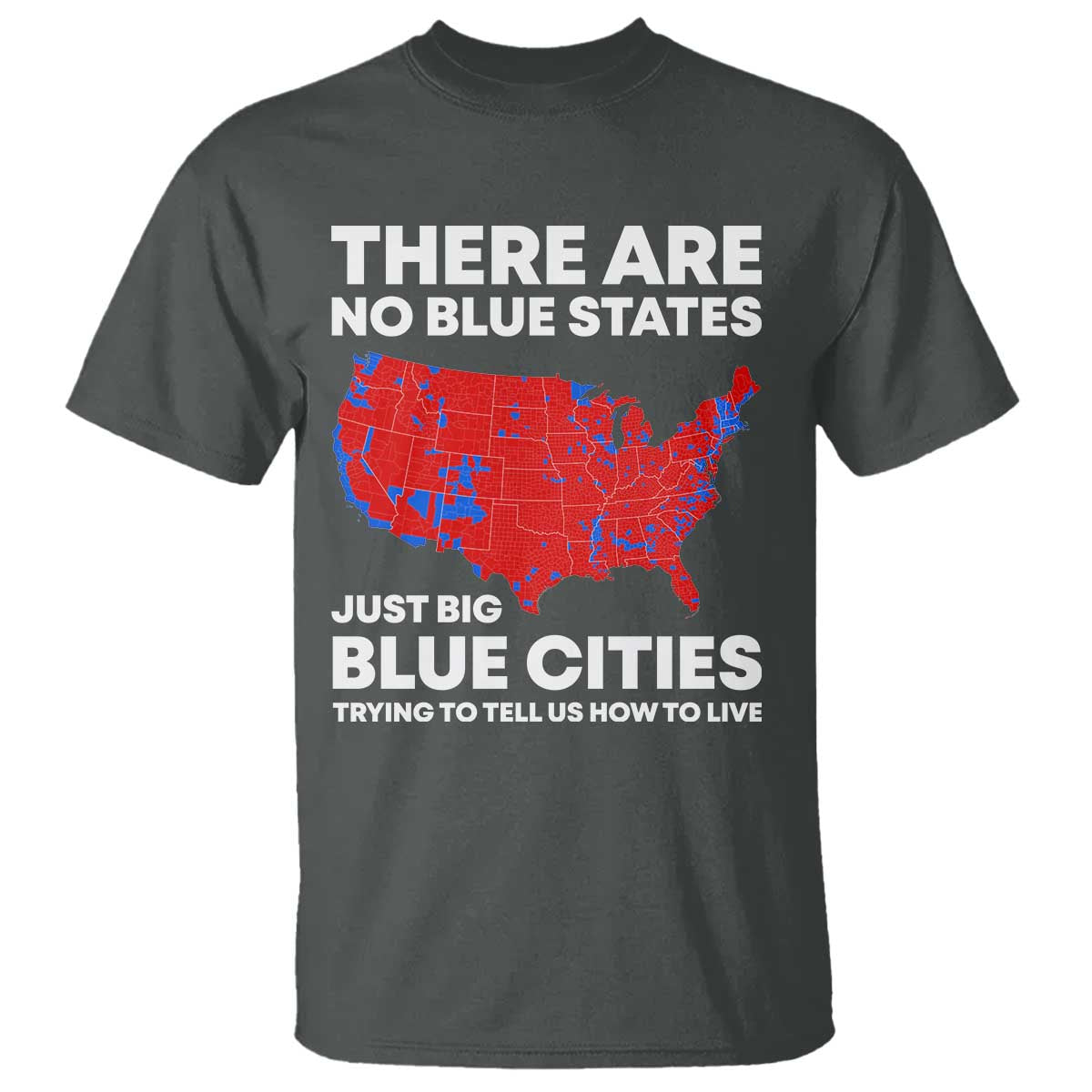 American Republican 2024 T Shirt There Are No Blue States Only Big Blue Cities America Map TS02 Dark Heather Print Your Wear