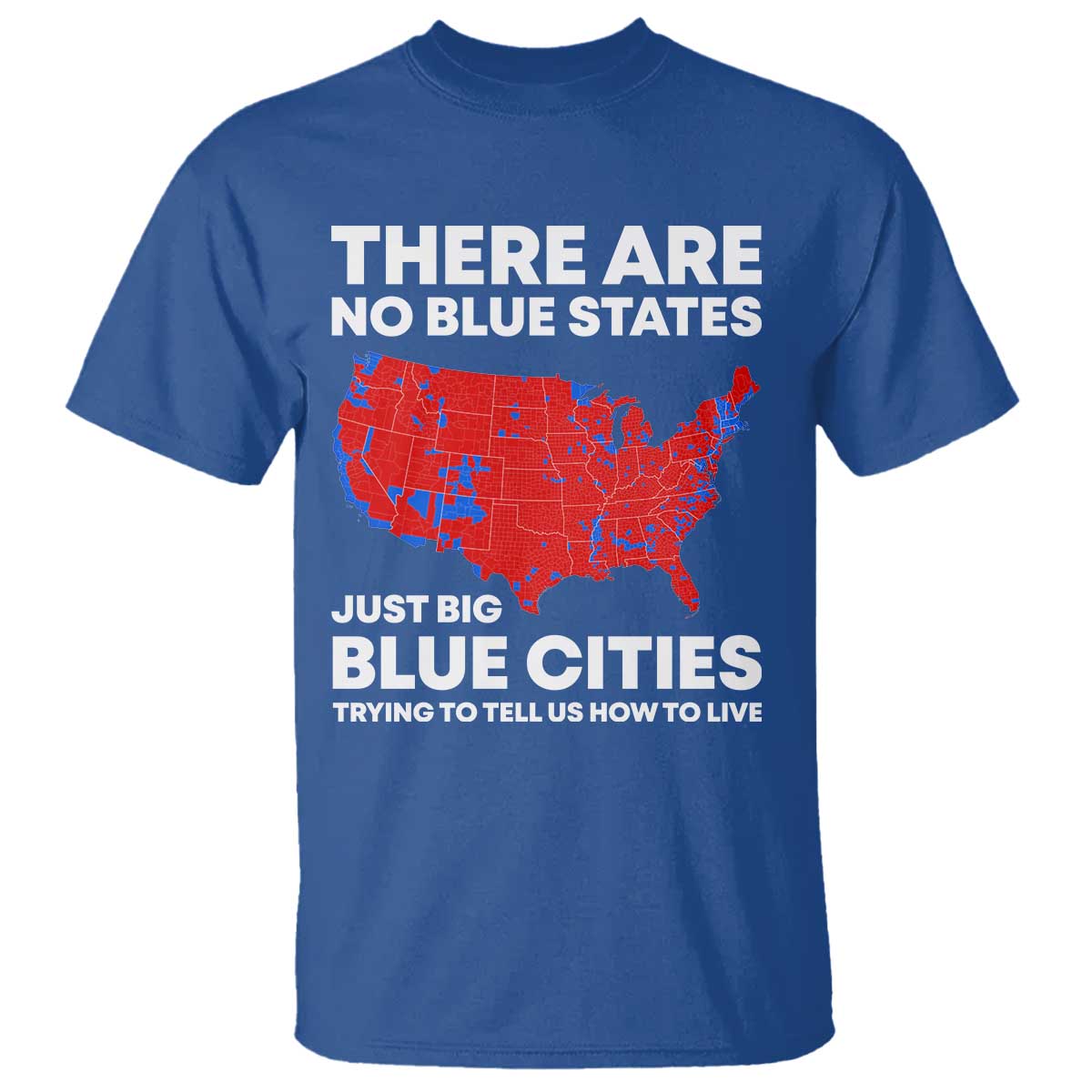 American Republican 2024 T Shirt There Are No Blue States Only Big Blue Cities America Map TS02 Royal Blue Print Your Wear