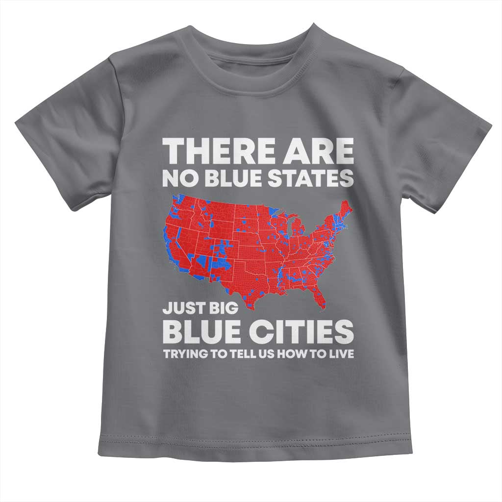 American Republican 2024 Toddler T Shirt There Are No Blue States Only Big Blue Cities America Map TS02 Charcoal Print Your Wear