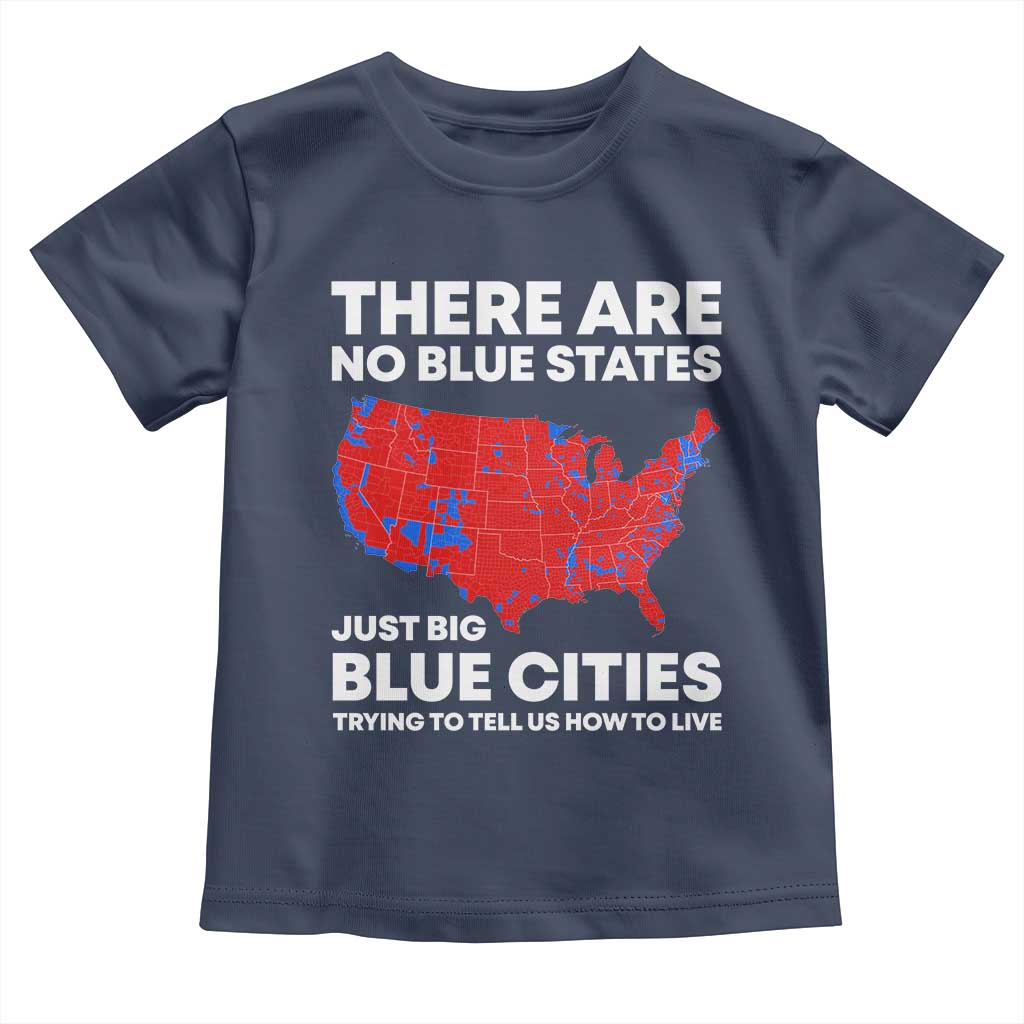 American Republican 2024 Toddler T Shirt There Are No Blue States Only Big Blue Cities America Map TS02 Navy Print Your Wear
