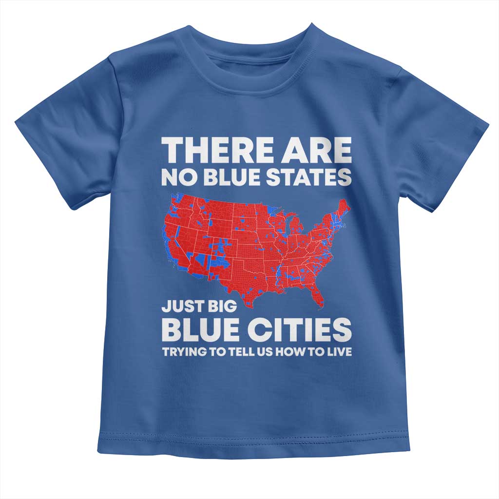 American Republican 2024 Toddler T Shirt There Are No Blue States Only Big Blue Cities America Map TS02 Royal Blue Print Your Wear