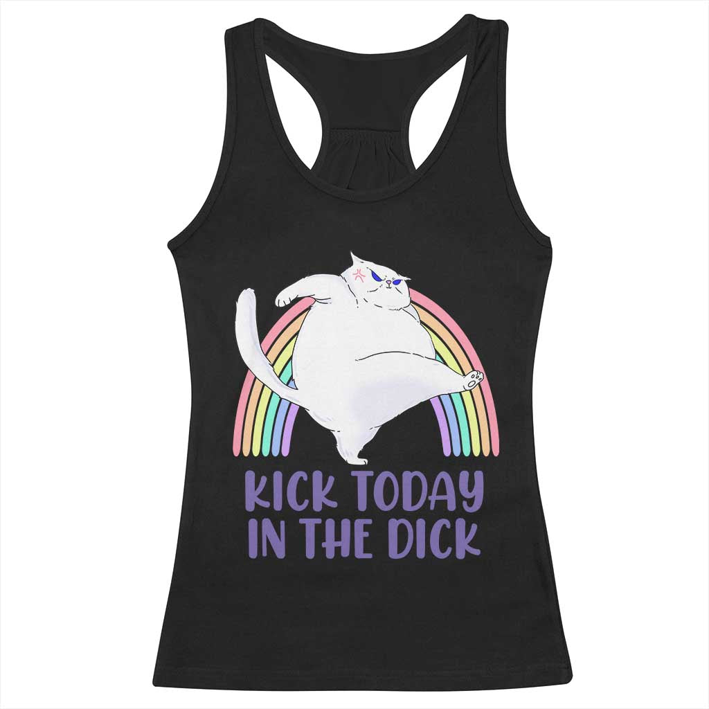 Funny Sarcastic Cat Racerback Tank Top Kick Today In The Dick Pastel Rainbow TS02 Black Print Your Wear