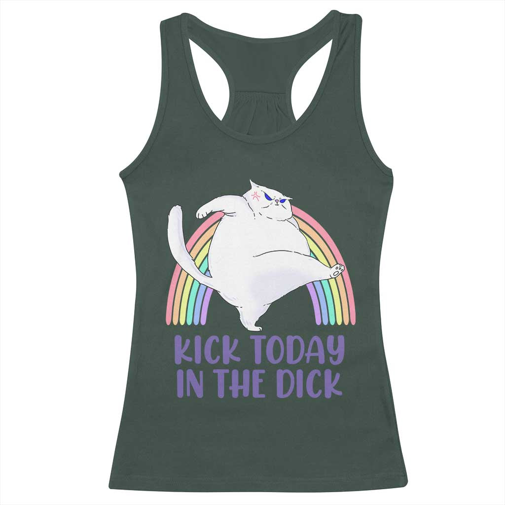 Funny Sarcastic Cat Racerback Tank Top Kick Today In The Dick Pastel Rainbow TS02 Dark Forest Green Print Your Wear