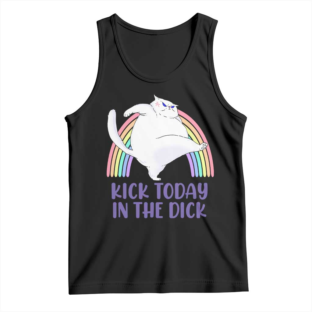 Funny Sarcastic Cat Tank Top Kick Today In The Dick Pastel Rainbow TS02 Black Print Your Wear